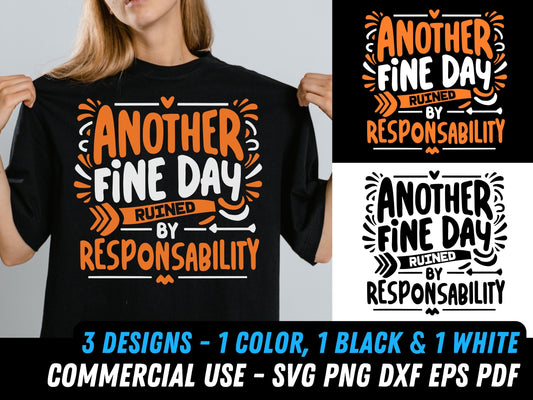 Another Fine Day Ruined by Responsability SVG, t-shirt design, funny t-shirt quote